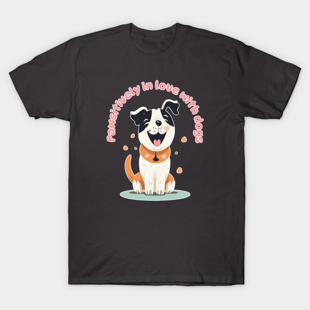 Pawsitively in Love with Dogs Cute and Funny Dog Lovers Gift T-Shirt by Space Surfer 